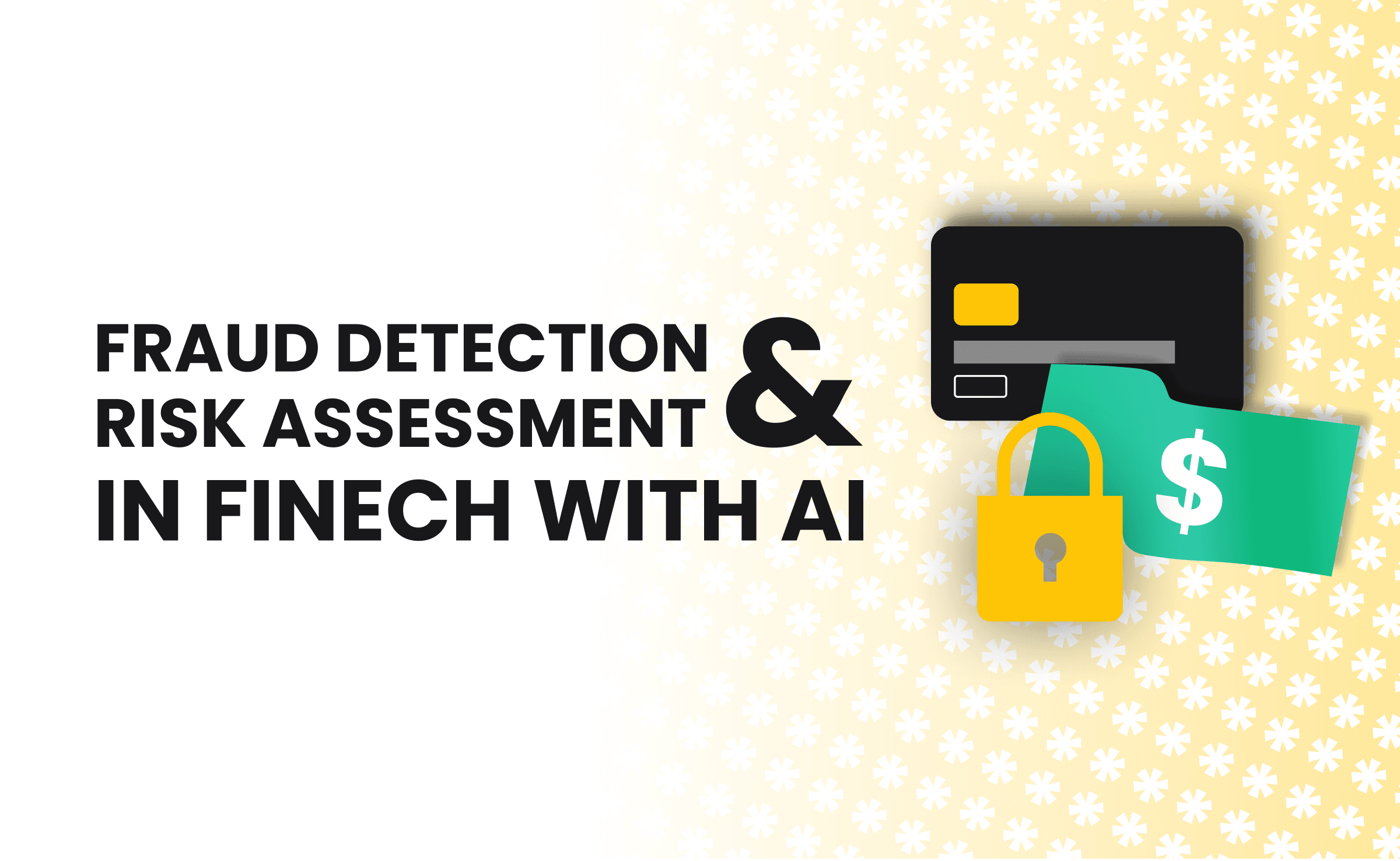 Artificial Intelligence - How it's used to detect financial fraud